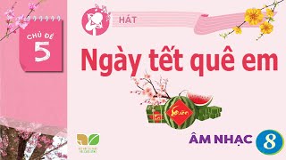 CHỦ ĐỀ 5 NGÀY TẾT QUÊ EM  ÂM NHẠC LỚP 8  KẾT NỐI TRI THỨC [upl. by Sidoon]