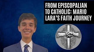 From Episcopalian to Catholic Mario Laras Faith Journey [upl. by Norine30]