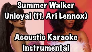 Summer Walker  Unloyal ft Ari Lennox Acoustic Karaoke Instrumental [upl. by Cary952]