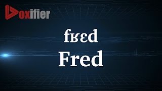 How to Pronunce Fred in French  Voxifiercom [upl. by Llertnom]