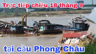 Trực tiếp chiều 18 tháng 9 tại cầu Phong Châu [upl. by Yerffoej943]