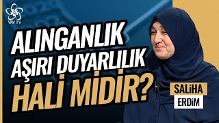 Saliha Erdim  Alınganlık Aşırı Duyarlılık Hali midir [upl. by Schroer827]