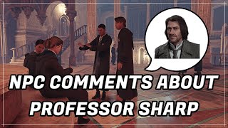 Hogwarts Legacy  NPC Comments About Professor Sharp Voice Clips [upl. by Bergerac228]