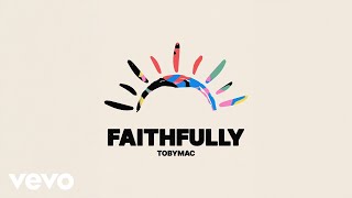 TobyMac  Faithfully Single Version Official Audio [upl. by Dlareg]