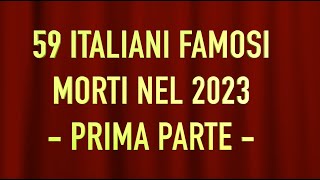 59 ITALIANI FAMOSI MORTI NEL 2023  PRIMA PARTE [upl. by Mufi]