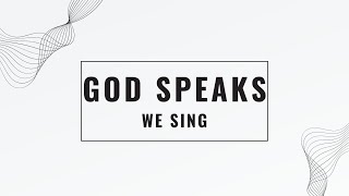 God Speaks  We Sing [upl. by Arah]