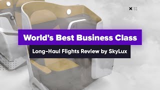 Worlds Best Business Class  LongHaul Flights Review by SkyLux Travel [upl. by Raynell342]