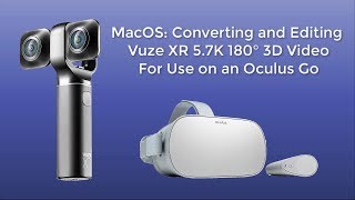 Converting and Editing Vuze XR 180° 3D 57K Videos with Final Cut Pro X for the Oculus Go [upl. by Nnaarat]