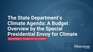 The State Dept’s Climate Agenda A Budget Overview by the Special Presidential Envoy for Climate [upl. by Barrett]