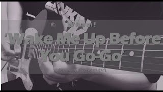 Wham Wake Me Up Before You Go Go Guitar cover [upl. by Penman]