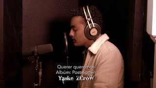 Querer querernos Yaske ZCroW [upl. by Crean]