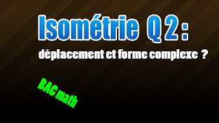 02isométrie  déplacement et forme complexe [upl. by Eidaj]