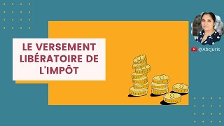 👩🏽‍💼 Le Versement Libératoire de limpôt sur le revenu explications [upl. by Weinrich]