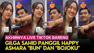 Akhirnya Live TikTok Bareng Gilga Sahid Panggil Happy Asmara quotBunquot dan quotBojokuquot [upl. by Mackenzie47]