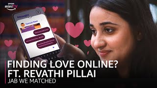 Finding Love Online ft Revathi Pillai  Jab We Matched  Amazon miniTV [upl. by Aisan]