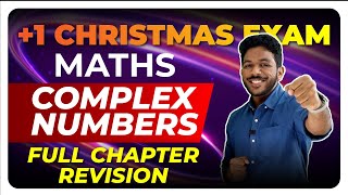 Plus One Christmas Exam  Maths  Complex Numbers  Full Chapter Revision  Exam Winner [upl. by Sung]