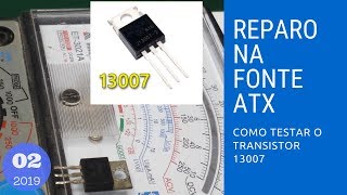 Como testar o Transistor 13007  Multímetro Analógico e Digital [upl. by Alurd243]