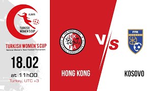 HONG KONG  KOSOVO  Turkish Womens Cup 2023 GOLD CITY SPORT COMPLEX [upl. by Yblok]