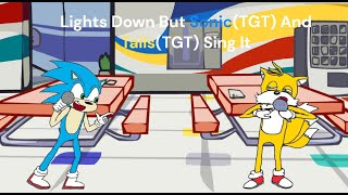 Lights Down But SonicTGT And TailsTGT Sing It [upl. by Attezi]