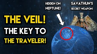 Destiny 2  THE VEIL REVEALED The Key To The Traveler and Savathun’s Deception [upl. by Rego]