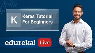 Keras Tutorial For Beginners  Python Certification Training  Edureka  Python Live  3 [upl. by Anohs427]