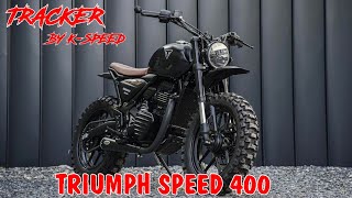 Modified Triumph Speed 400 By KSpeed  Full Video  Tracker Build [upl. by Mera]