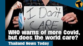 Thailand News Today  WHO warns of more Covid but does the world care [upl. by Bonnie]