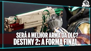 DESTINY 2  SERÁ a MELHOR ARMA LENDÁRIA da DLC A Forma Final  Pistola CHAMADO [upl. by Einyaj942]