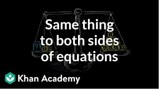 Why we do the same thing to both sides of equations  Linear equations  Algebra I  Khan Academy [upl. by Destinee]