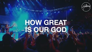 How Great Is Our God  Hillsong Worship [upl. by Aleacin]