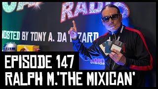 RALPH MTHE MIXICAN  EPISODE 147  ROADIUM RADIO  HOSTED BY TONY A DA WIZARD [upl. by Leuas]