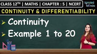 Class 12th Maths Chapter 5  Continuity  Example 1 to 20  NCERT [upl. by Aisats]