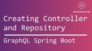 GraphQL Spring Boot 6  Creating a Controller and a Repository [upl. by Eivla421]