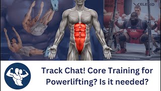 TRACK CHAT 1 Core training for powerlifting [upl. by Fabyola]