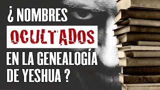 ¿Nombres OCULTADOS en la genealogía de Yehoshua Jesús de Nazaret [upl. by Hugon]