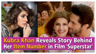 Kubra Khan Reveals Story Behind Her Item Number in Film Superstar  Woke By Capital [upl. by Emearg363]