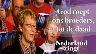 God roept ons broeders tot de daad  Nederland Zingt [upl. by Martinelli810]