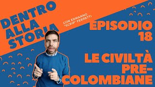 Le civiltà precolombiane Dentro alla storia episodio 18 [upl. by Anairad]