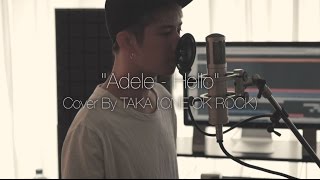 Adele  Hello Cover by Taka from ONE OK ROCK [upl. by Rao]