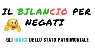 Gli Indici di Bilancio Stato Patrimoniale [upl. by Odracer]