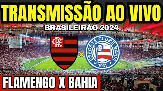 AO VIVO FLAMENGO X BAHIA  BRASILEIRÃO 2024 DIRETO DO MARACANÃ [upl. by Calvo]