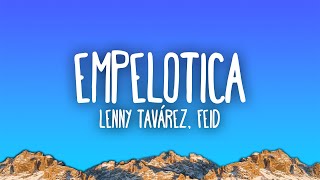 Lenny Tavárez Feid  EMPELOTICA [upl. by Ttik]