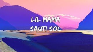 Lil mama  Sauti Sol Lyrics [upl. by Airotahs]