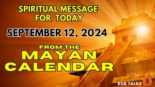 Todays Spiritual Message from the Mayan Calendar  September 12 2024 mayancalendar spirituallity [upl. by Eniretac569]