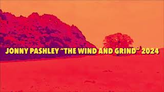 Jonny Pashley “The Wind And Grind” 2024 [upl. by Eylrac]