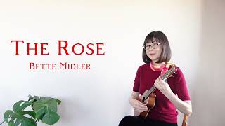 The Rose ローズ Bette Midler 【楽譜Tabあり】ウクレレソロ [upl. by Nifled]