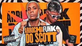 ARROCHAFUNK DO SCOTT  CJNOBEAT MC GW [upl. by Eelinnej]