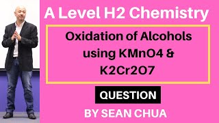 ALevel H2 Chemistry Oxidation of Alcohols using KMnO4 amp K2Cr2O7 [upl. by Bloom]