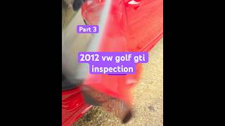 2012 vw golf gti inspection part 3 [upl. by Aniehs]