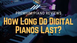 🎹﻿ How Long Do Digital Pianos Last  Electric Piano Longevity amp Most Common Component Failures 🎹 [upl. by Kylstra]